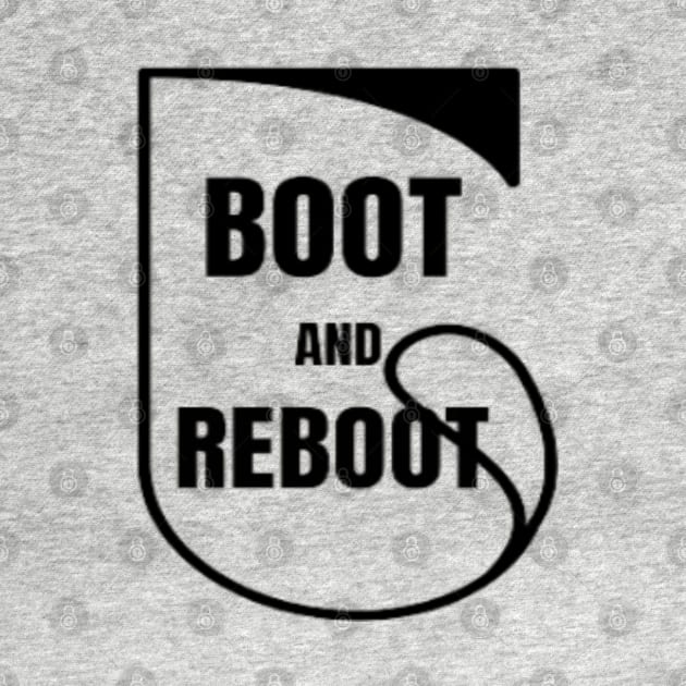 Boot and Reboot by Got Some Tee!